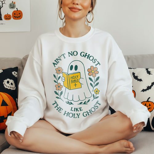 Ain't No Ghost Like The Holy Ghost Sweatshirt