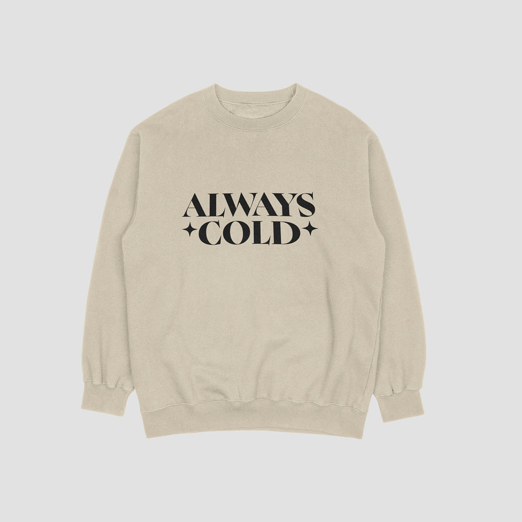 Always Cold Sweatshirt