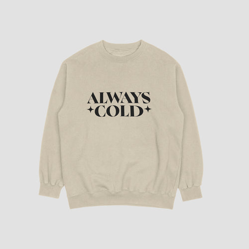 Always Cold Sweatshirt