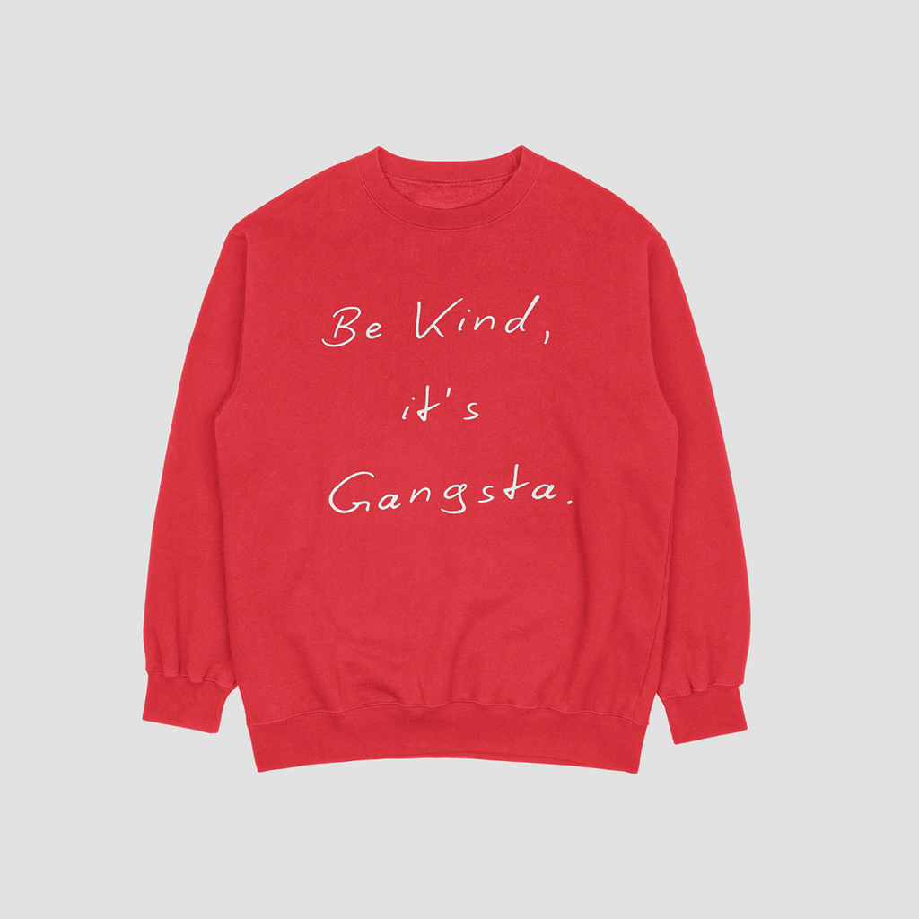 Be Kind It's Gangsta Sweatshirt