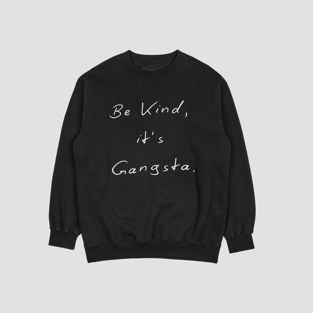 Be Kind It's Gangsta Sweatshirt