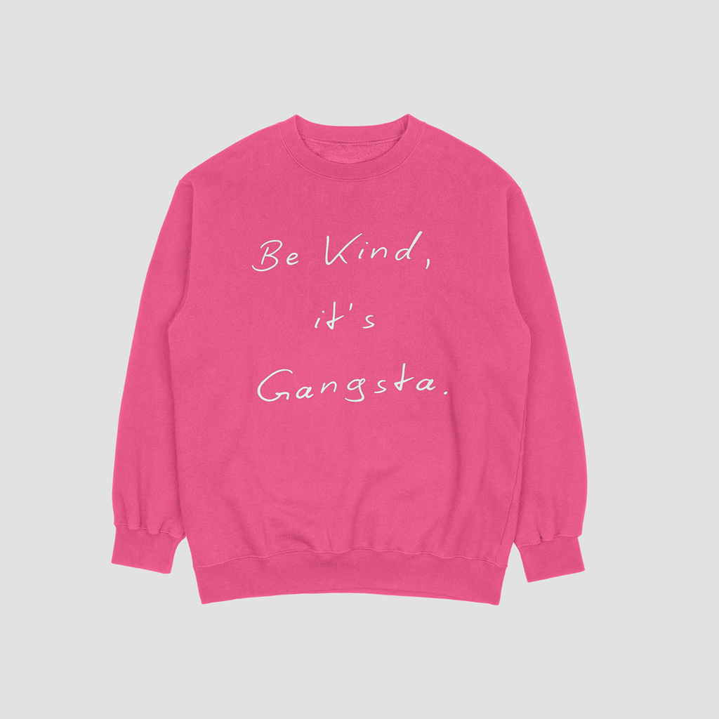 Be Kind It's Gangsta Sweatshirt